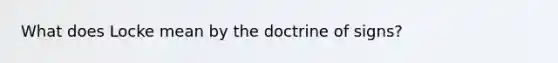 What does Locke mean by the doctrine of signs?