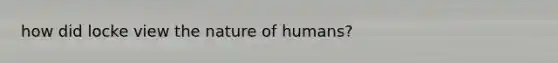 how did locke view the nature of humans?