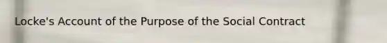 Locke's Account of the Purpose of the Social Contract