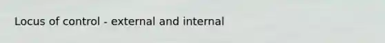 Locus of control - external and internal