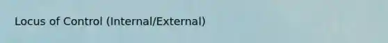 Locus of Control (Internal/External)