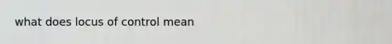 what does locus of control mean