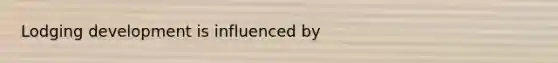 Lodging development is influenced by