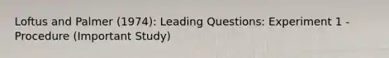 Loftus and Palmer (1974): Leading Questions: Experiment 1 - Procedure (Important Study)