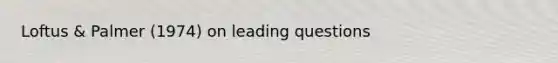 Loftus & Palmer (1974) on leading questions