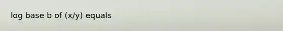 log base b of (x/y) equals