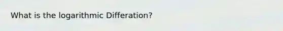 What is the logarithmic Differation?