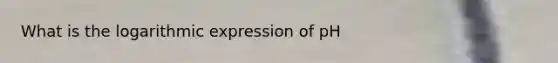 What is the logarithmic expression of pH