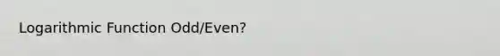 Logarithmic Function Odd/Even?