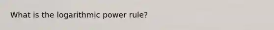 What is the logarithmic power rule?