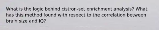 What is the logic behind cistron-set enrichment analysis? What has this method found with respect to the correlation between brain size and IQ?