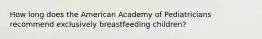 How long does the American Academy of Pediatricians recommend exclusively breastfeeding children?