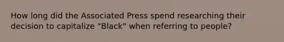 How long did the Associated Press spend researching their decision to capitalize "Black" when referring to people?