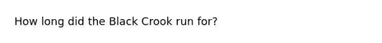 How long did the Black Crook run for?