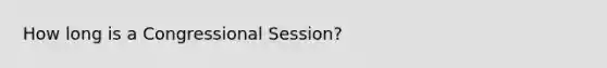 How long is a Congressional Session?