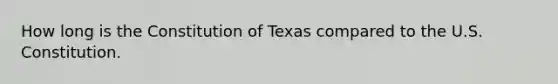 How long is the Constitution of Texas compared to the U.S. Constitution.