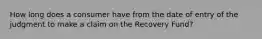 How long does a consumer have from the date of entry of the judgment to make a claim on the Recovery Fund?