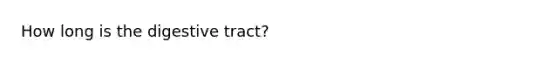 How long is the digestive tract?