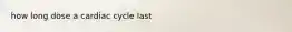 how long dose a cardiac cycle last