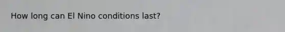 How long can El Nino conditions last?