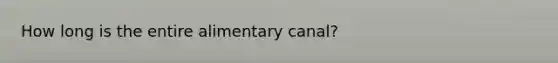 How long is the entire alimentary canal?