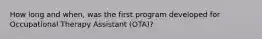 How long and when, was the first program developed for Occupational Therapy Assistant (OTA)?