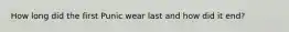 How long did the first Punic wear last and how did it end?