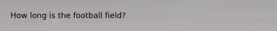 How long is the football field?