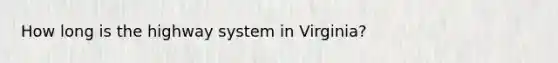 How long is the highway system in Virginia?