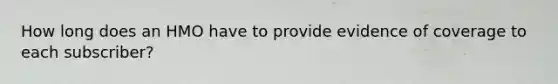 How long does an HMO have to provide evidence of coverage to each subscriber?