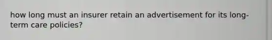 how long must an insurer retain an advertisement for its long-term care policies?