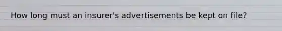 How long must an insurer's advertisements be kept on file?