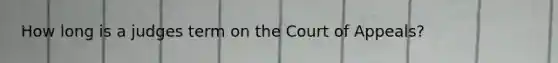 How long is a judges term on the Court of Appeals?