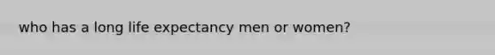 who has a long life expectancy men or women?