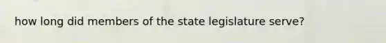 how long did members of the state legislature serve?