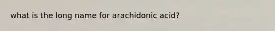 what is the long name for arachidonic acid?