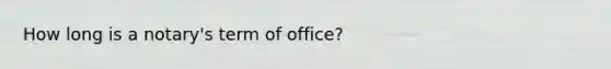 How long is a notary's term of office?