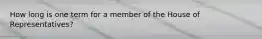 How long is one term for a member of the House of Representatives?