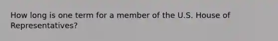 How long is one term for a member of the U.S. House of Representatives?