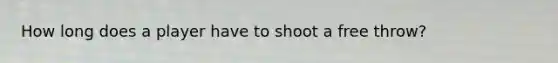 How long does a player have to shoot a free throw?