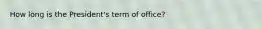 How long is the President's term of office?