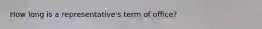 How long is a representative's term of office?
