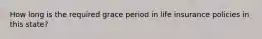 How long is the required grace period in life insurance policies in this state?