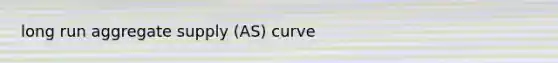 long run aggregate supply (AS) curve