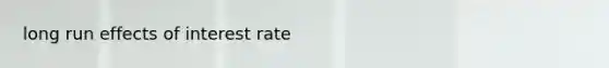 long run effects of interest rate