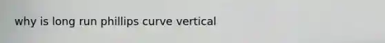 why is long run phillips curve vertical