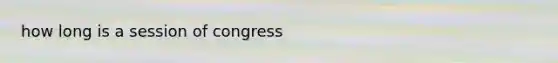 how long is a session of congress