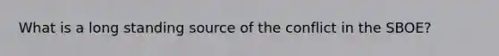 What is a long standing source of the conflict in the SBOE?