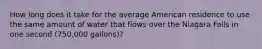 How long does it take for the average American residence to use the same amount of water that flows over the Niagara Falls in one second (750,000 gallons)?