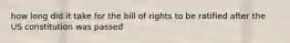 how long did it take for the bill of rights to be ratified after the US constitution was passed